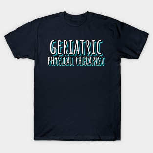 Geriatric Physical Therapist T-Shirt